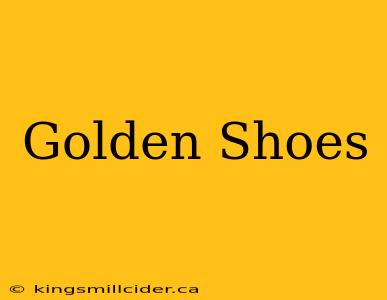 Golden Shoes