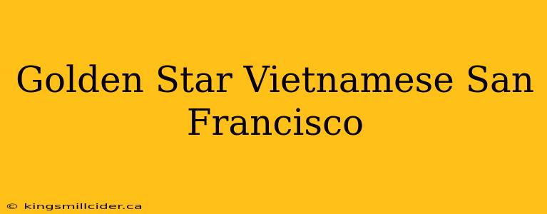 Golden Star Vietnamese San Francisco