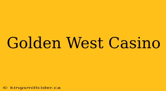 Golden West Casino