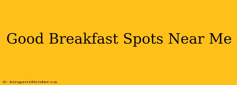 Good Breakfast Spots Near Me