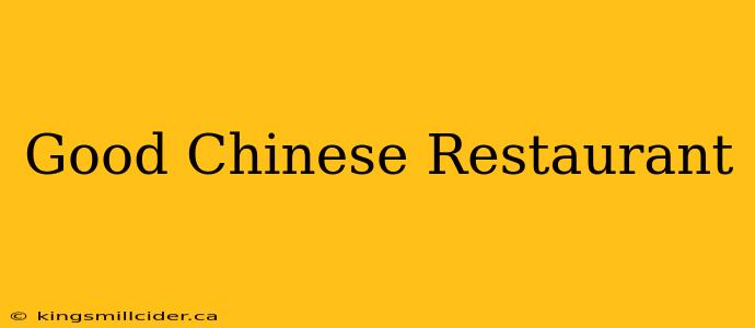 Good Chinese Restaurant