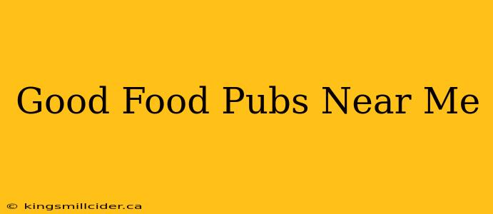 Good Food Pubs Near Me