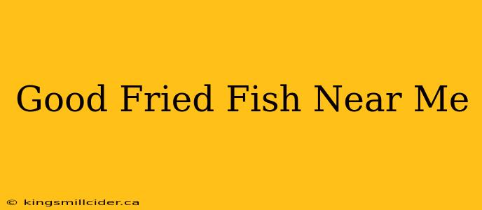 Good Fried Fish Near Me