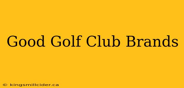 Good Golf Club Brands