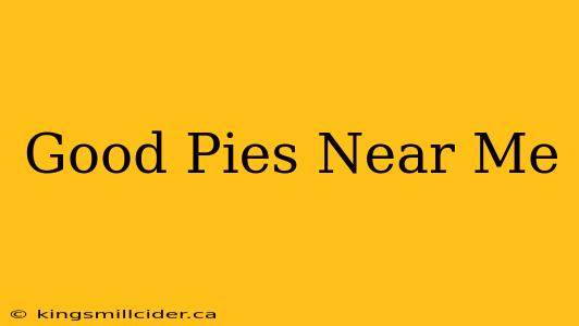 Good Pies Near Me