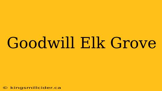 Goodwill Elk Grove