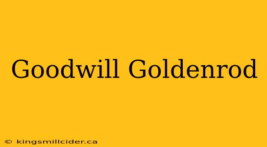 Goodwill Goldenrod