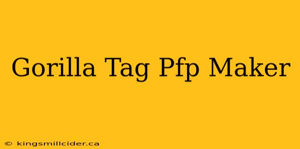 Gorilla Tag Pfp Maker