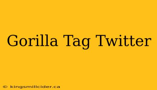 Gorilla Tag Twitter