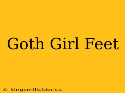 Goth Girl Feet