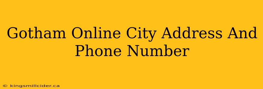 Gotham Online City Address And Phone Number