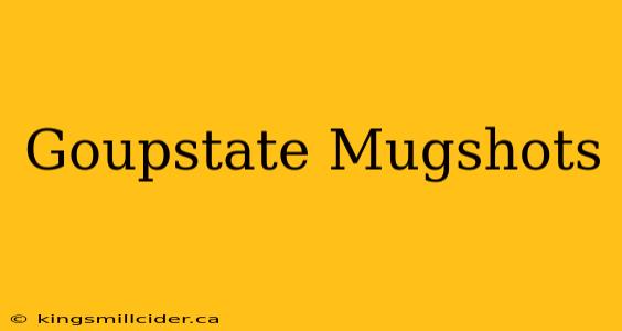 Goupstate Mugshots