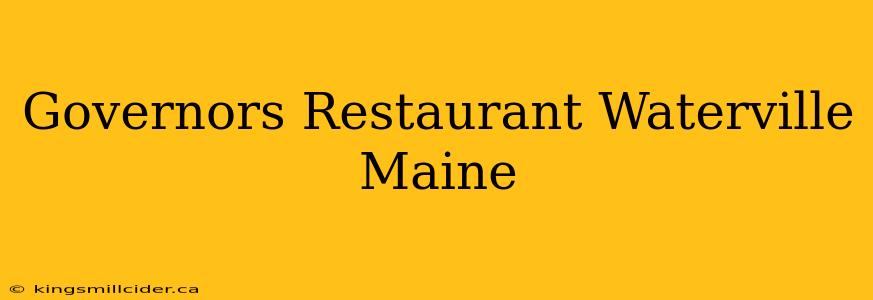 Governors Restaurant Waterville Maine