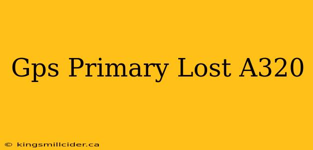 Gps Primary Lost A320