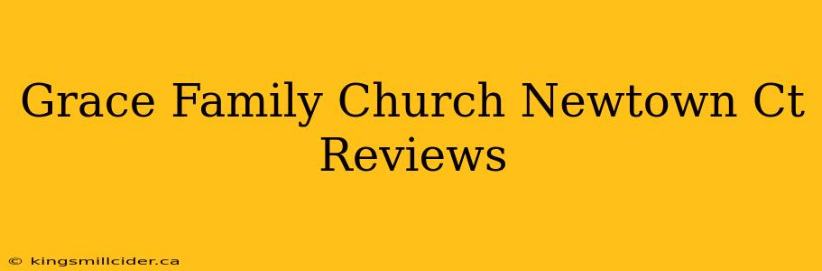 Grace Family Church Newtown Ct Reviews