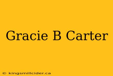 Gracie B Carter