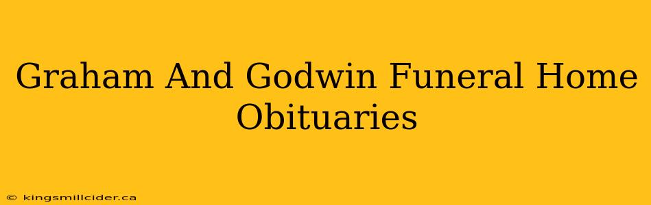 Graham And Godwin Funeral Home Obituaries