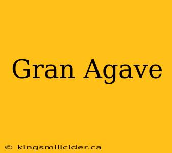 Gran Agave