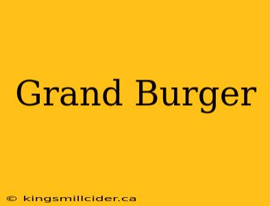 Grand Burger