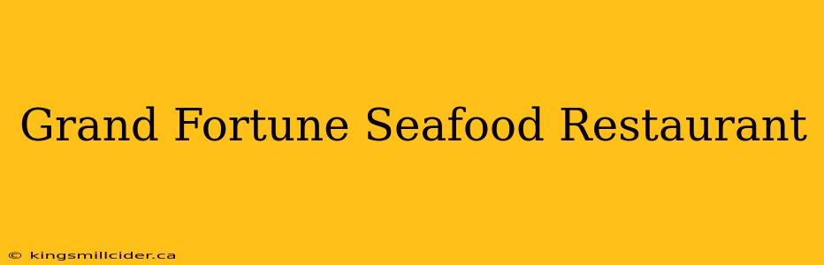 Grand Fortune Seafood Restaurant