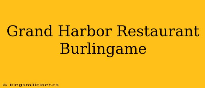 Grand Harbor Restaurant Burlingame