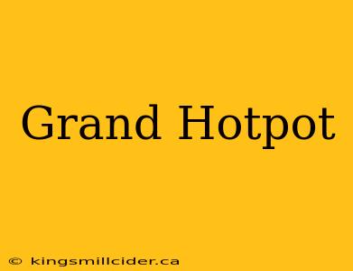 Grand Hotpot