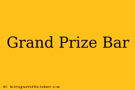 Grand Prize Bar