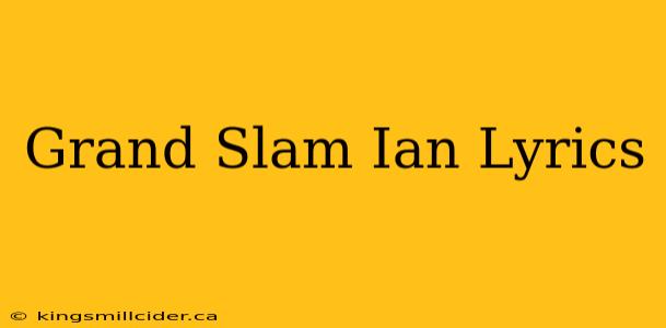 Grand Slam Ian Lyrics