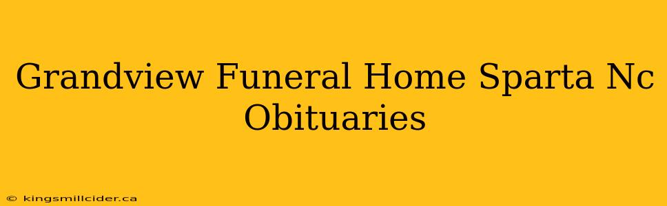 Grandview Funeral Home Sparta Nc Obituaries