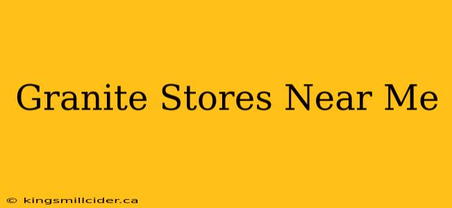 Granite Stores Near Me