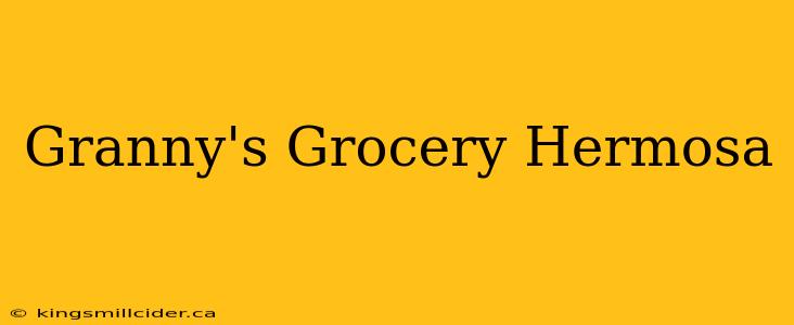 Granny's Grocery Hermosa