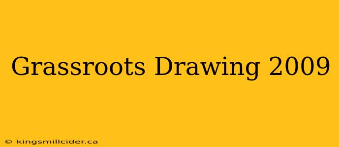 Grassroots Drawing 2009