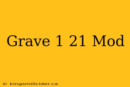 Grave 1 21 Mod