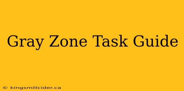 Gray Zone Task Guide