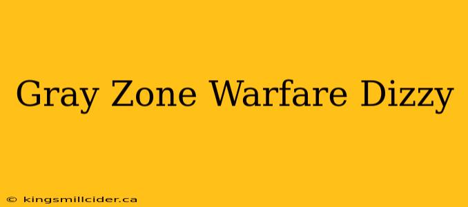 Gray Zone Warfare Dizzy