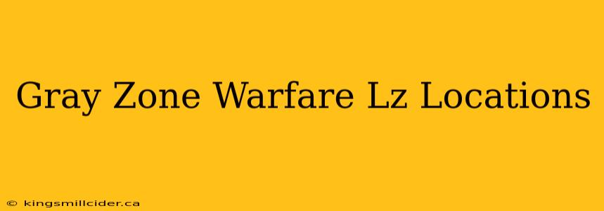 Gray Zone Warfare Lz Locations