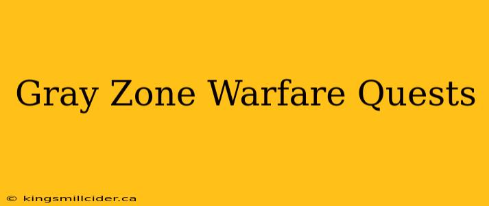 Gray Zone Warfare Quests