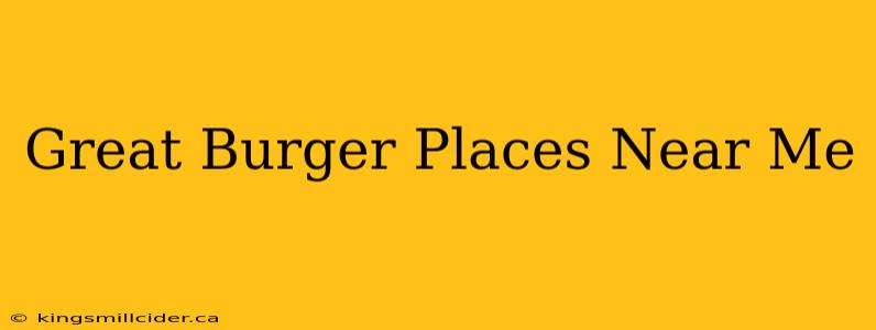 Great Burger Places Near Me