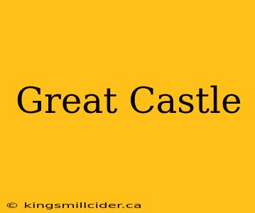 Great Castle