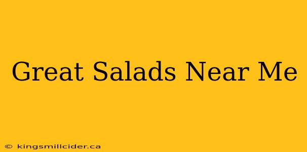 Great Salads Near Me