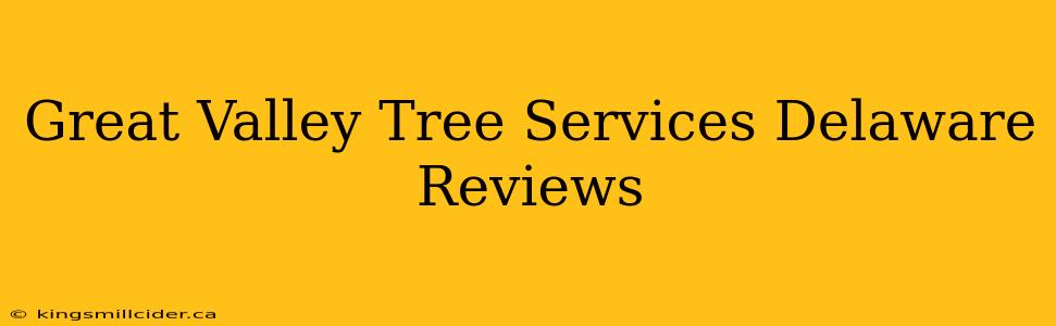 Great Valley Tree Services Delaware Reviews