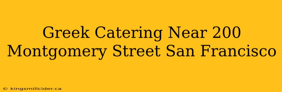 Greek Catering Near 200 Montgomery Street San Francisco