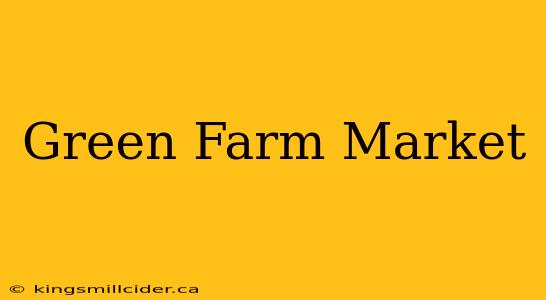 Green Farm Market