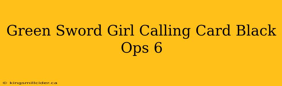 Green Sword Girl Calling Card Black Ops 6