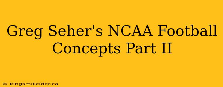 Greg Seher's NCAA Football Concepts Part II