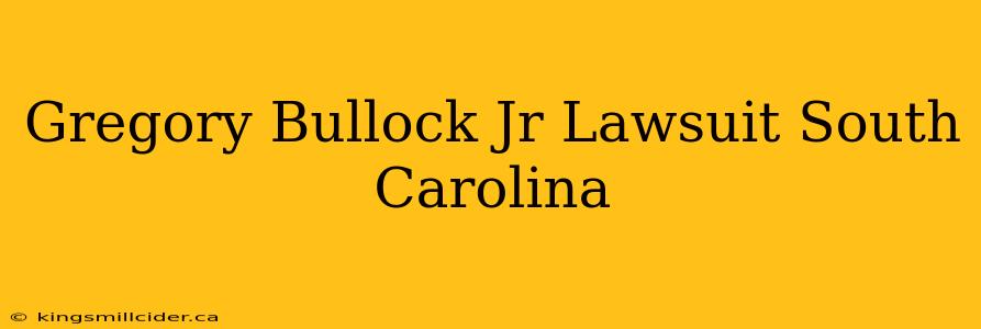 Gregory Bullock Jr Lawsuit South Carolina