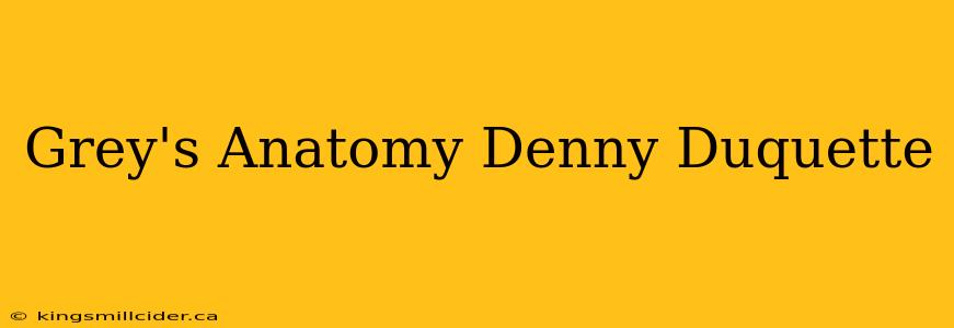 Grey's Anatomy Denny Duquette