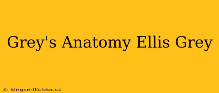 Grey's Anatomy Ellis Grey