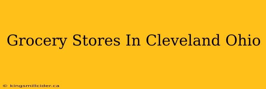 Grocery Stores In Cleveland Ohio