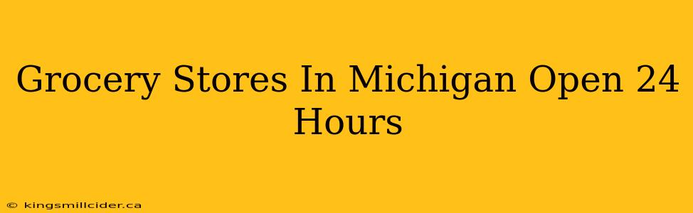 Grocery Stores In Michigan Open 24 Hours